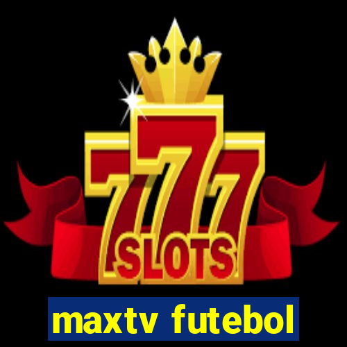 maxtv futebol